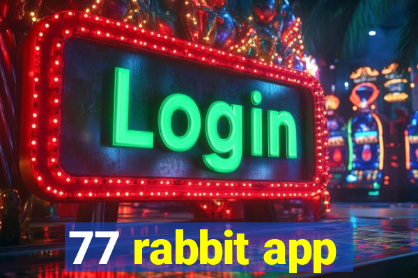 77 rabbit app